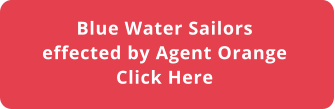 Blue Water Sailors effected by Agent Orange  Click Here
